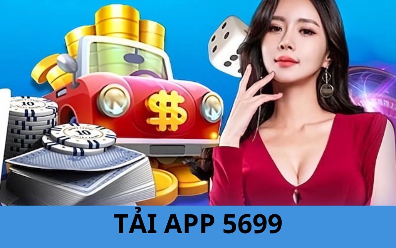 Ưu Điểm Của Việc Tải App 5699 